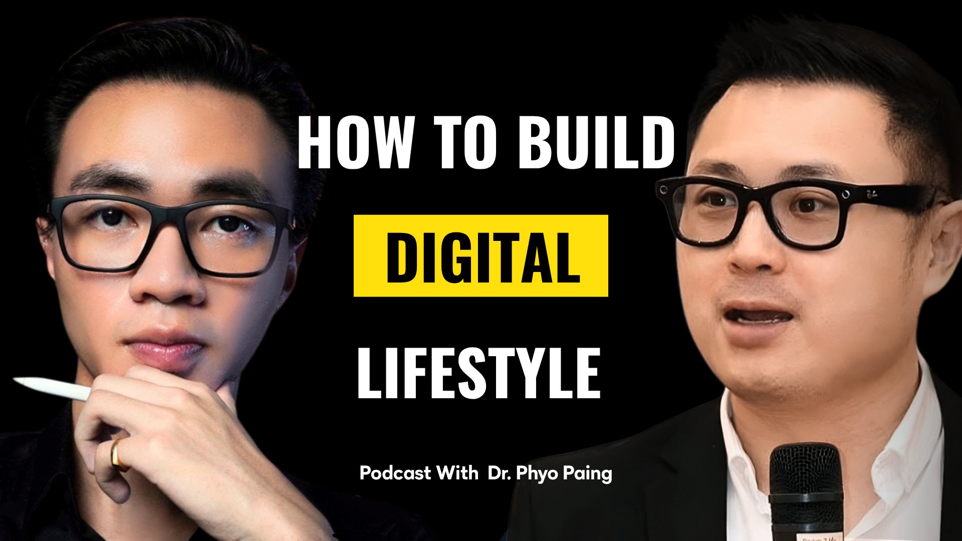 How to Build Digital Lifestyle — Podcast With Dr. Phyo Paing