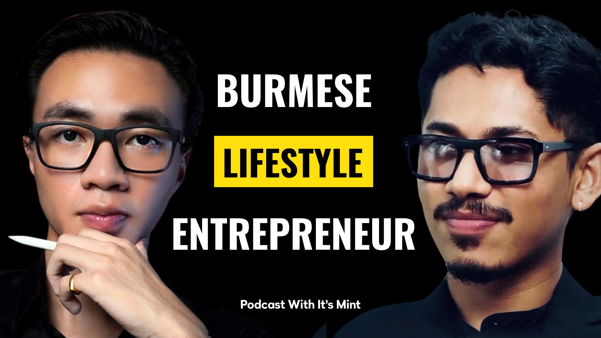 Burmese Lifestyle Entrepreneur — Podcast With It's Mint
