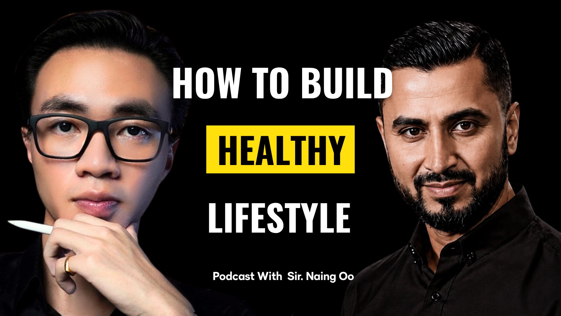 How to Build Healthy Lifestyle — Podcast With Sir. Naing Oo
